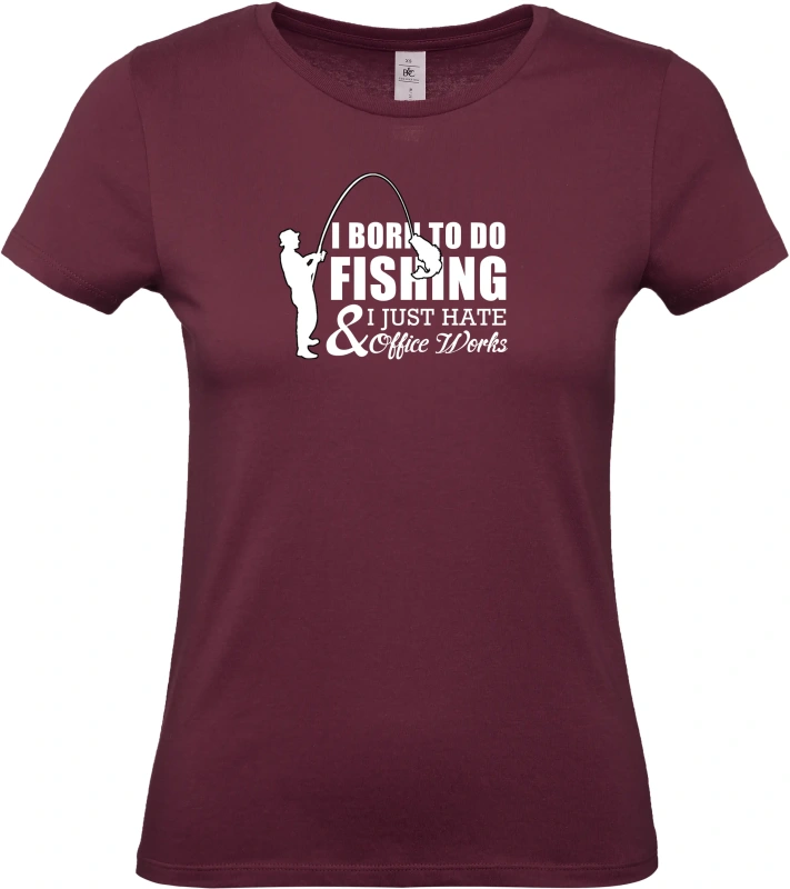 Dámské tričko I Was Born to Fish, Not to Work 9