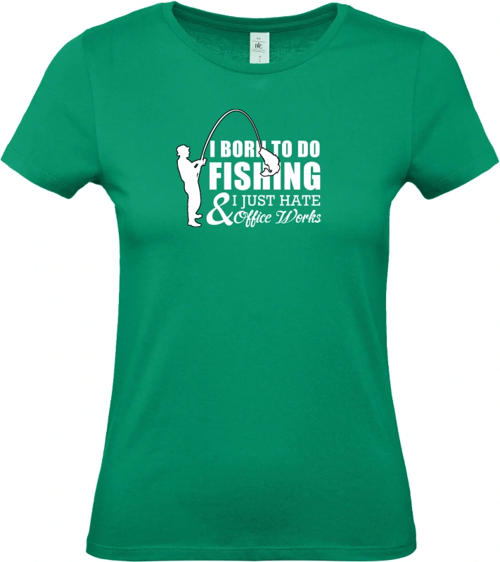 Dámské tričko I Was Born to Fish, Not to Work 4