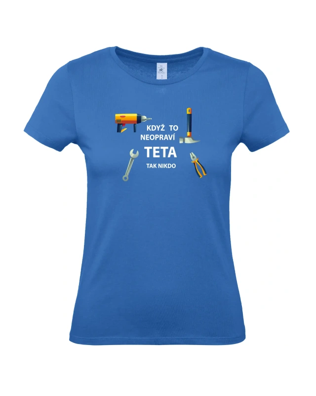 Dámské tričko Když to neopraví teta 1