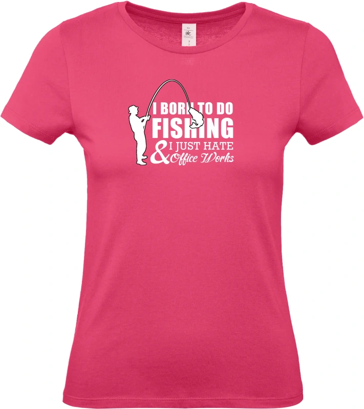Dámské tričko I Was Born to Fish, Not to Work 7