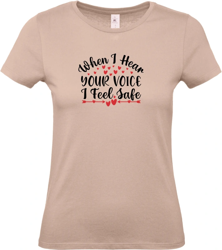 Dámské tričko When I Hear Your Voice I Feel Safe 5