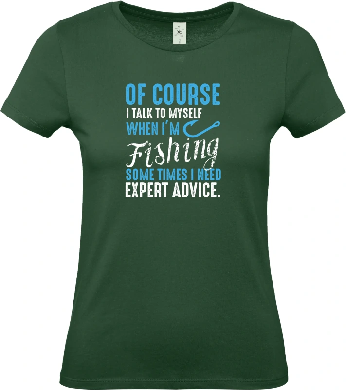Dámské tričko Of Course I Talk To Myself When I'm Fishing 5