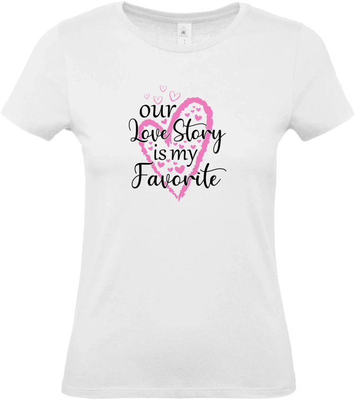 Dámské tričko Our Love Story Is My Favourite