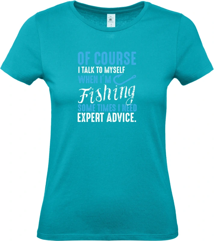 Dámské tričko Of Course I Talk To Myself When I'm Fishing 8