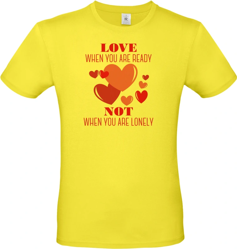 Pánské tričko Love When You Are Ready Not When You Are Lonely 1