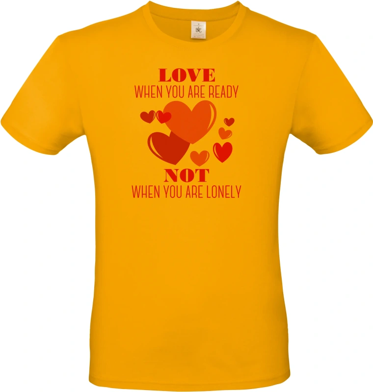 Pánské tričko Love When You Are Ready Not When You Are Lonely 2