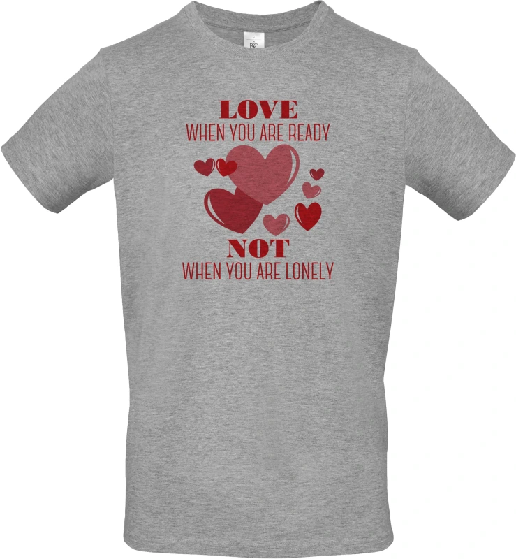 Pánské tričko Love When You Are Ready Not When You Are Lonely 3