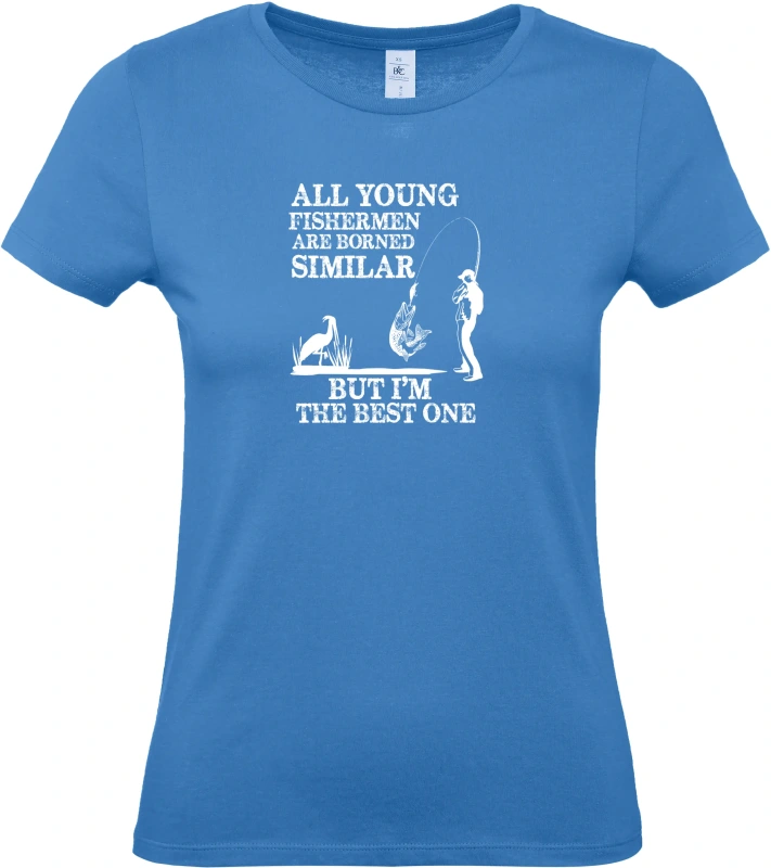 Dámské tričko All Young Fishermen Are Borned Similar – I'm the Best One 1