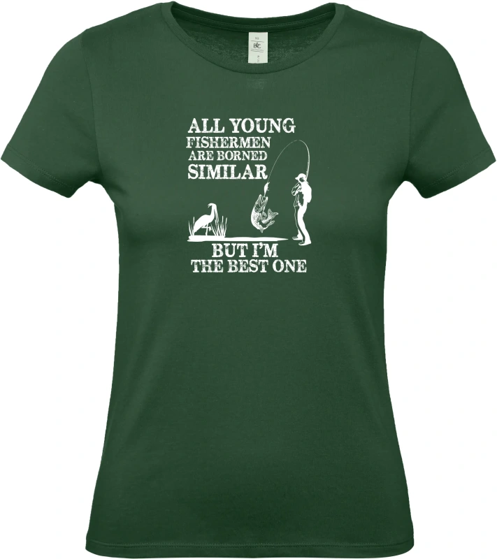 Dámské tričko All Young Fishermen Are Borned Similar – I'm the Best One 5