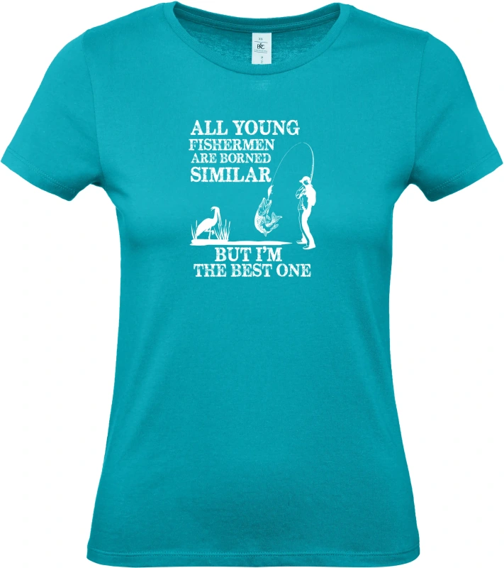 Dámské tričko All Young Fishermen Are Borned Similar – I'm the Best One 8