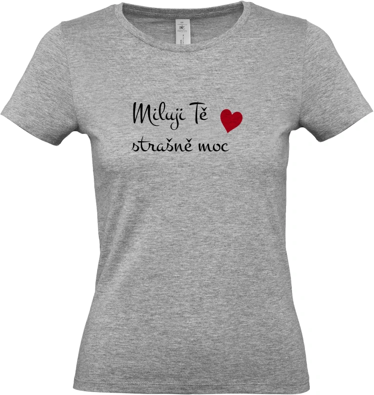 Dámské tričko Miluji Tě strašně moc 5