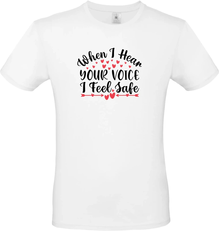 Pánské tričko When I Hear Your Voice I Feel Safe